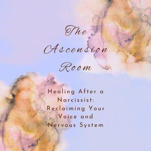 Healing After a Narcissist: Reclaiming Your Voice and Nervous System
