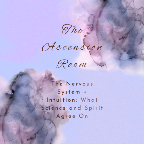 The Nervous System + Intuition: What Science and Spirit Agree On